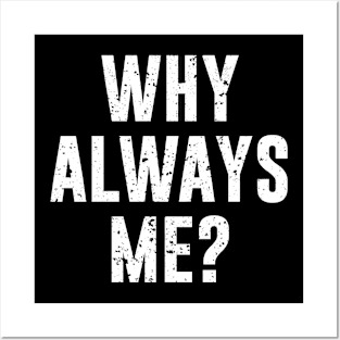 Why always me? Posters and Art